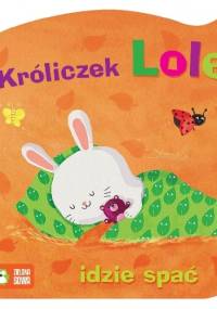 Króliczek Lolek idzie spać - praca zbiorowa