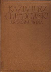 Królowa Bona - Kazimierz Chłędowski