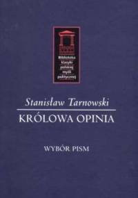 Królowa Opinia. Wybór pism - Stanisław Tarnowski