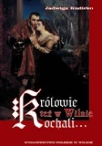 Królowie też w Wilnie kochali - Jadwiga Kudirko