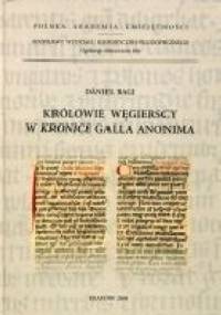 Królowie węgierscy w Kronice Galla Anonima - Daniel Bagi