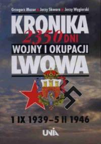 Kronika 2350 dni wojny i okupacji Lwowa - Grzegorz Mazur