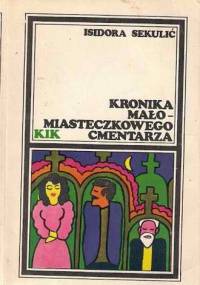 Kronika małomiasteczkowego cmentarza - Isidora Sekulić
