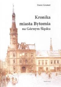 Kronika miasta Bytomia na Górnym Śląsku - Franz Gramer