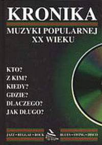 Kronika muzyki popularnej XX wieku - Zbigniew Kowalczyk
