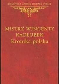 Kronika polska - Mistrz Wincenty Kadłubek