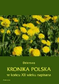 Kronika Polska w końcu XII wieku napisana - Dzierswa