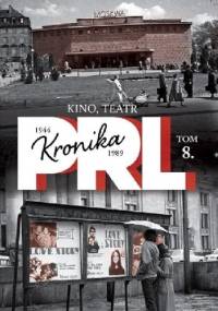 Kronika PRL 1944-1989. Kino, teatr - Iwona Kienzler