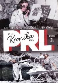 Kronika PRL. Kobieta w Polsce Ludowej - Iwona Kienzler