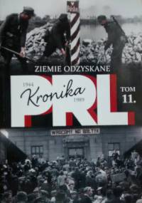 Kronika PRL. Ziemie Odzyskane - Kazimierz Kunicki, Tomasz Ławecki