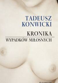Kronika wypadków miłosnych - Tadeusz Konwicki