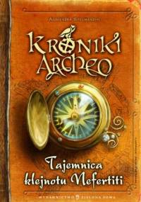 Kroniki Archeo cz.1.Tajemnica Klejnotu Nefertiti - Agnieszka Stelmaszyk