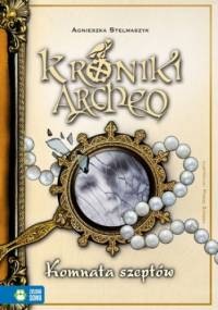 Kroniki Archeo cz.9 Komnata szeptów - Agnieszka Stelmaszyk
