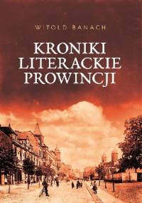 Kroniki literackie prowincji - Witold Banach