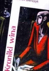 Kroniki wina - Marek Bieńczyk
