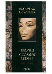 Kroniki z czasów Mitanni - Bogusław Chrabota