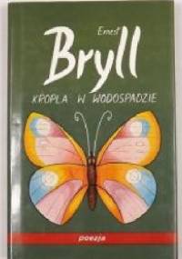 Kropla w wodospadzie - Ernest Bryll