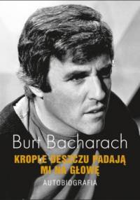 Krople deszczu padają mi na głowę. Autobiografia - Burt Bacharach
