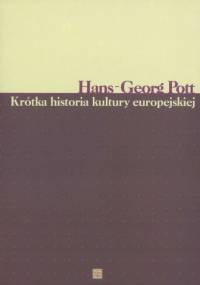 Krótka historia kultury europejskiej - Hans-Georg Pott