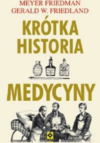 Krótka historia medycyny - Gerald W. Friedland, Meyer Friedman