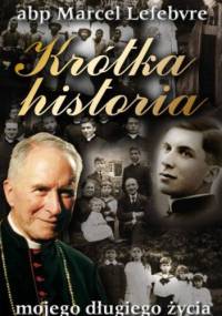 Krótka historia mojego długiego życia - Marcel Lefebvre