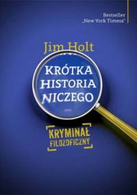 Krótka historia niczego. Kryminał filozoficzny - Jim Holt