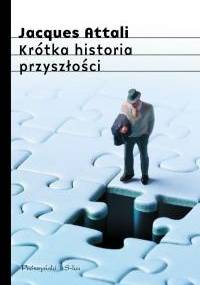 Krótka historia przyszłości - Jacques Attali