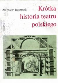 Krótka historia teatru polskiego - Zbigniew Raszewski