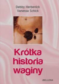 Krótka historia waginy - Debby Herbenick, Vanessa Schick