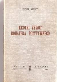 Krótki żywot bohatera pozytywnego - Piotr Guzy