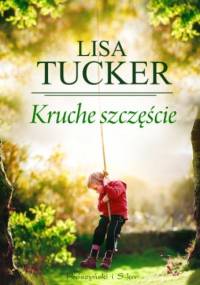 Kruche szczęście - Lisa Tucker