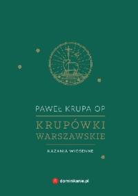 Krupówki warszawskie. Kazania wiosenne - Paweł Krupa OP