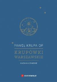 Krupówki warszawskie. Kazania zimowe - Paweł Krupa OP