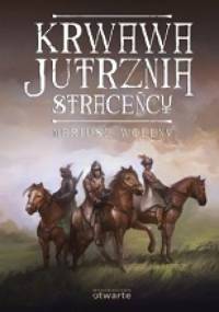 Krwawa jutrznia. Straceńcy - Mariusz Wollny
