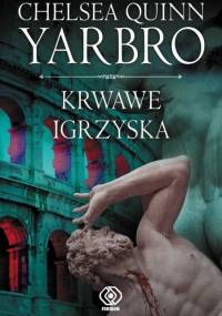 Krwawe igrzyska - Chelsea Quinn Yarbro