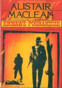 Krwawe pogranicze - Alistair MacLean