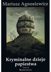 Kryminalne dzieje papiestwa - Mariusz Agnosiewicz