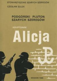 Kryptonim Alicja. Podgórski Pluton Szarych Szeregów - Czesław Sułek