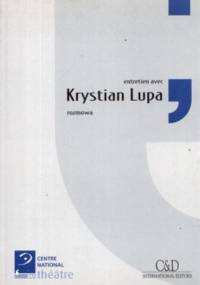 Krystian Lupa. Rozmowa - Krystian Lupa, Michael Archimbaud