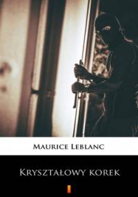 Kryształowy korek - Maurice Leblanc