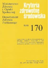 Kryteria zdrowotne środowiska t. 170 - autor nieznany