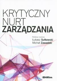 Krytyczny nurt zarządzania - Łukasz Sułkowski, Michał Zawadzki