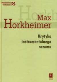 Krytyka instrumentalnego rozumu - Max Horkheimer