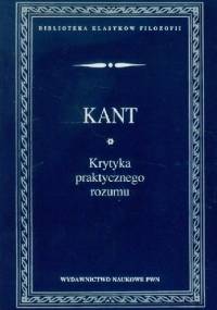 Krytyka praktycznego rozumu - Immanuel Kant
