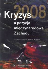 Kryzys 2008 a pozycja międzynarodowa Zachodu - Roman Kuźniar
