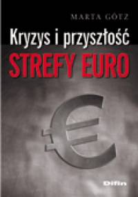 Kryzys i przyszłość strefy euro - Marta Götz