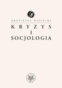 Kryzys i socjologia - Krzysztof Wielecki