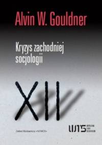 Kryzys zachodniej socjologii - Alvin W. Gouldner