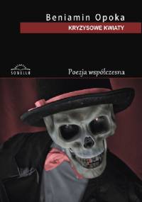 Kryzysowe kwiaty - Beniamin Opoka