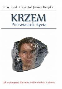 Krzem - pierwiastek życia - Krzysztof Janusz Krupka